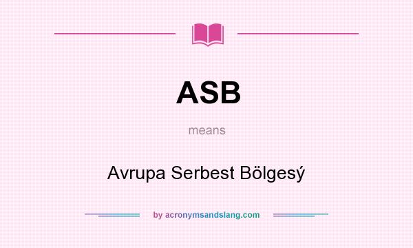 What does ASB mean? It stands for Avrupa Serbest Bölgesý