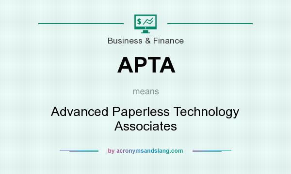 What does APTA mean? It stands for Advanced Paperless Technology Associates