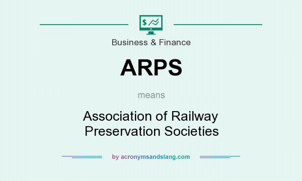 What does ARPS mean? It stands for Association of Railway Preservation Societies