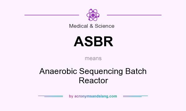 What does ASBR mean? It stands for Anaerobic Sequencing Batch Reactor