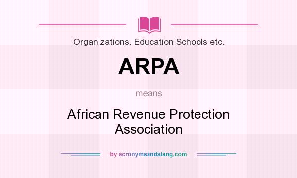 What does ARPA mean? It stands for African Revenue Protection Association
