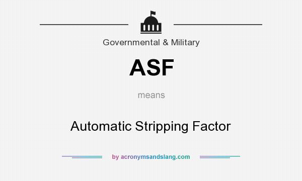 What does ASF mean? It stands for Automatic Stripping Factor