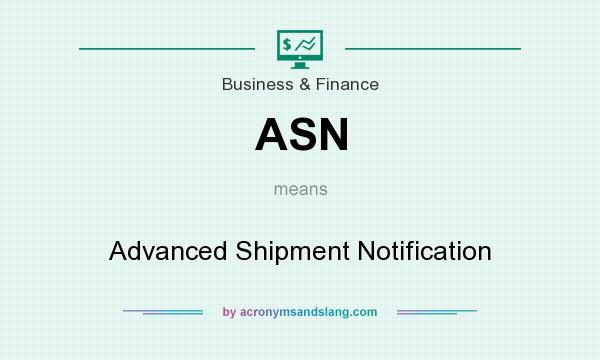 What does ASN mean? It stands for Advanced Shipment Notification