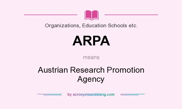 What does ARPA mean? It stands for Austrian Research Promotion Agency