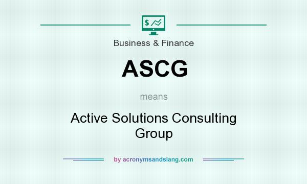 What does ASCG mean? It stands for Active Solutions Consulting Group