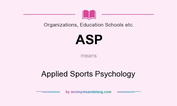 What does ASP mean? It stands for Applied Sports Psychology