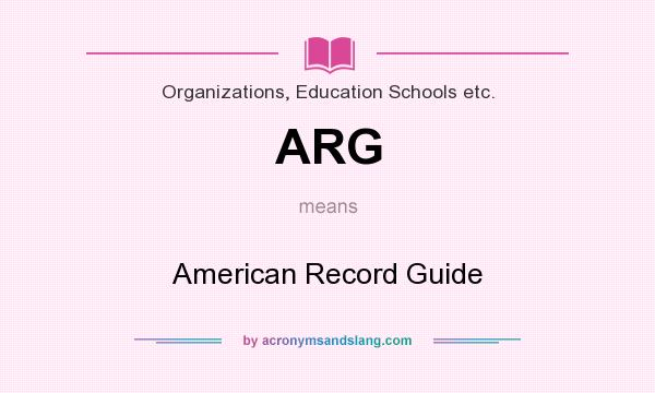 What does ARG mean? It stands for American Record Guide