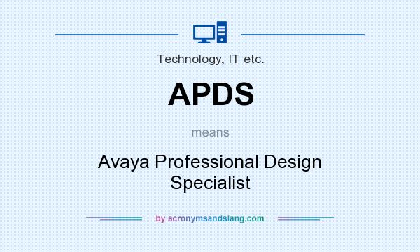 What does APDS mean? It stands for Avaya Professional Design Specialist