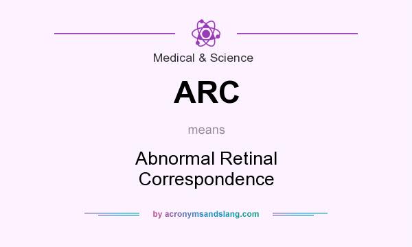 What does ARC mean? It stands for Abnormal Retinal Correspondence