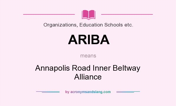 What does ARIBA mean? It stands for Annapolis Road Inner Beltway Alliance