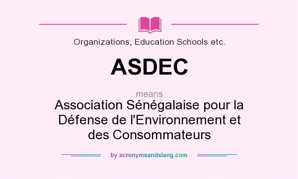 What does ASDEC mean? It stands for Association Sénégalaise pour la Défense de l`Environnement et des Consommateurs