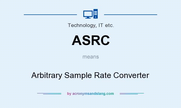 What does ASRC mean? It stands for Arbitrary Sample Rate Converter