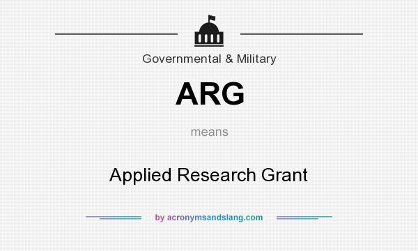 What does ARG mean? It stands for Applied Research Grant
