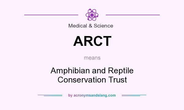 What does ARCT mean? It stands for Amphibian and Reptile Conservation Trust