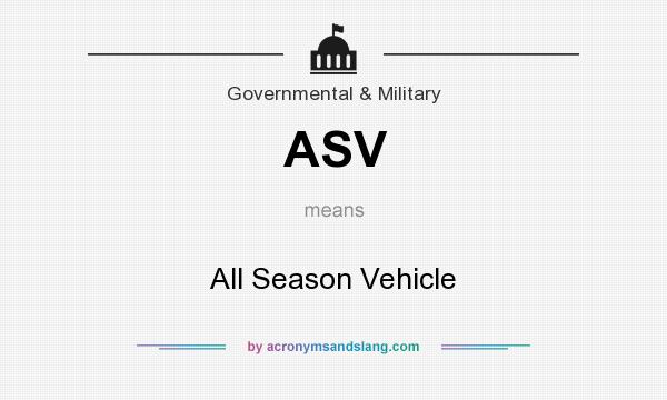 What does ASV mean? It stands for All Season Vehicle