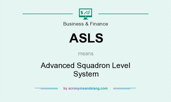 What does ASLS mean? It stands for Advanced Squadron Level System
