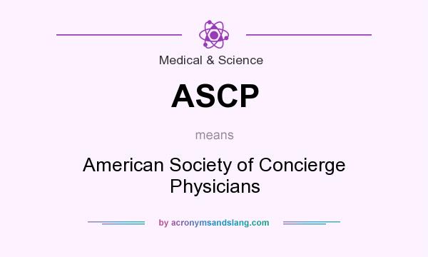 What does ASCP mean? It stands for American Society of Concierge Physicians