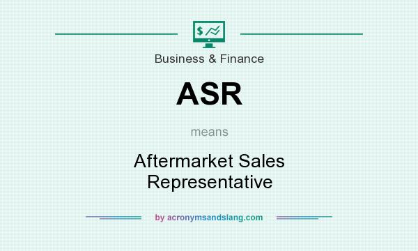 What does ASR mean? It stands for Aftermarket Sales Representative
