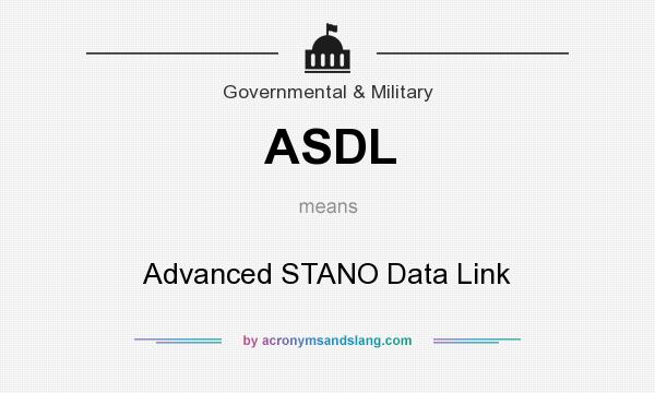 What does ASDL mean? It stands for Advanced STANO Data Link
