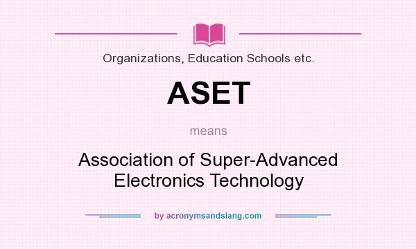 What does ASET mean? It stands for Association of Super-Advanced Electronics Technology
