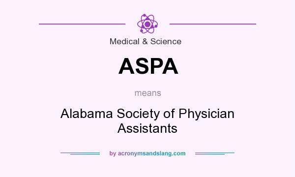 What does ASPA mean? It stands for Alabama Society of Physician Assistants