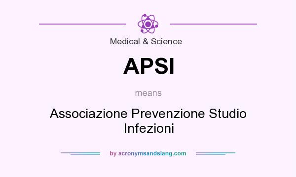 What does APSI mean? It stands for Associazione Prevenzione Studio Infezioni