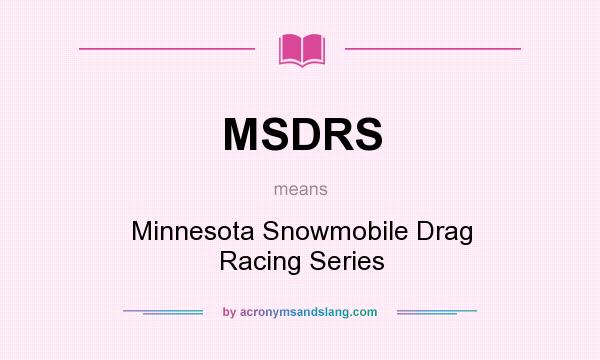 What does MSDRS mean? It stands for Minnesota Snowmobile Drag Racing Series