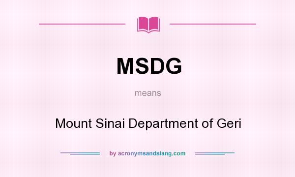 What does MSDG mean? It stands for Mount Sinai Department of Geri