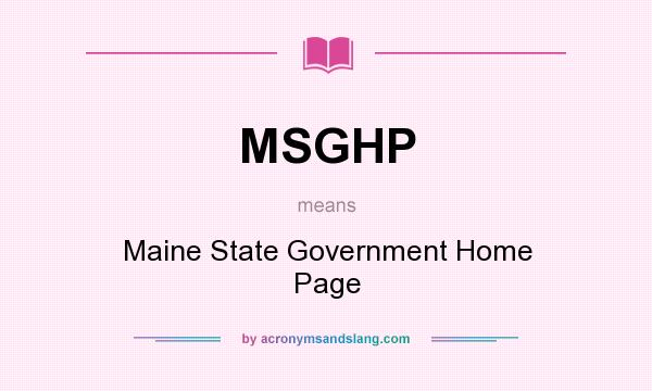 What does MSGHP mean? It stands for Maine State Government Home Page