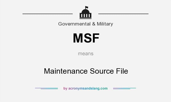 What does MSF mean? It stands for Maintenance Source File