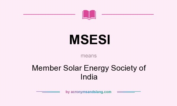 What does MSESI mean? It stands for Member Solar Energy Society of India