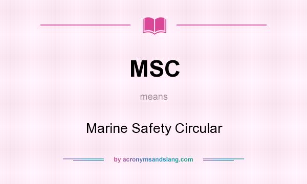 What does MSC mean? It stands for Marine Safety Circular