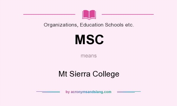 What does MSC mean? It stands for Mt Sierra College