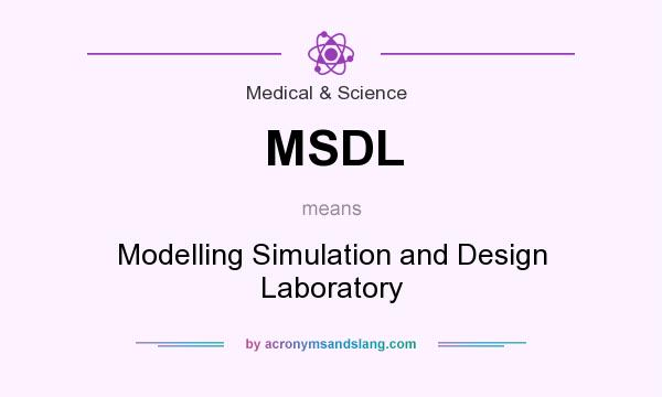 What does MSDL mean? It stands for Modelling Simulation and Design Laboratory