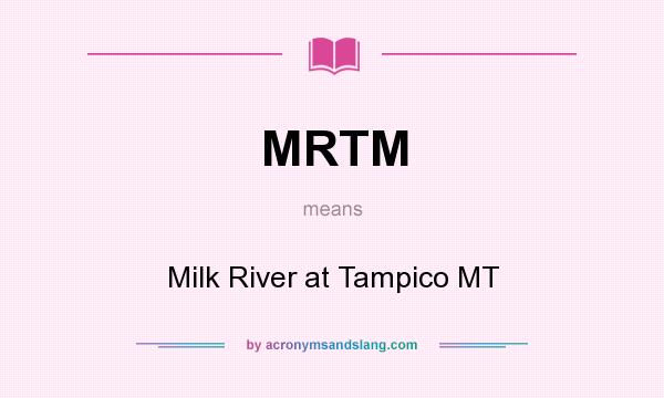 What does MRTM mean? It stands for Milk River at Tampico MT