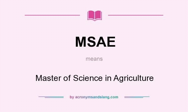 What does MSAE mean? It stands for Master of Science in Agriculture