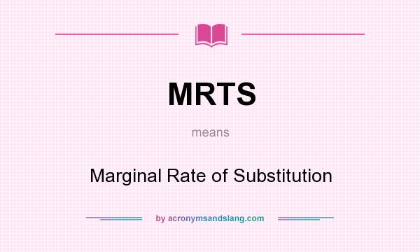 What does MRTS mean? It stands for Marginal Rate of Substitution