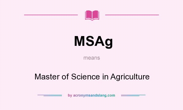 What does MSAg mean? It stands for Master of Science in Agriculture