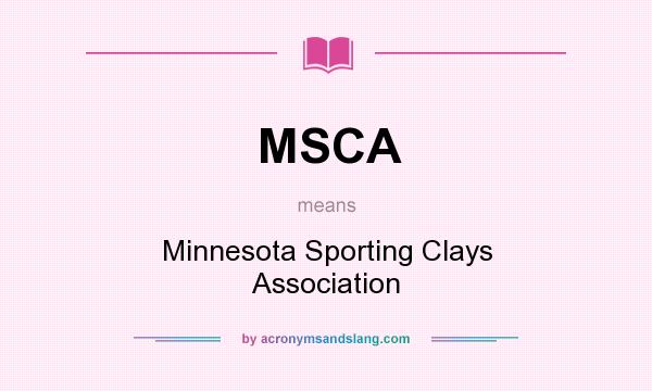 What does MSCA mean? It stands for Minnesota Sporting Clays Association