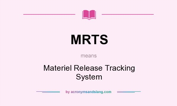 What does MRTS mean? It stands for Materiel Release Tracking System