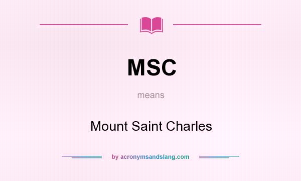 What does MSC mean? It stands for Mount Saint Charles