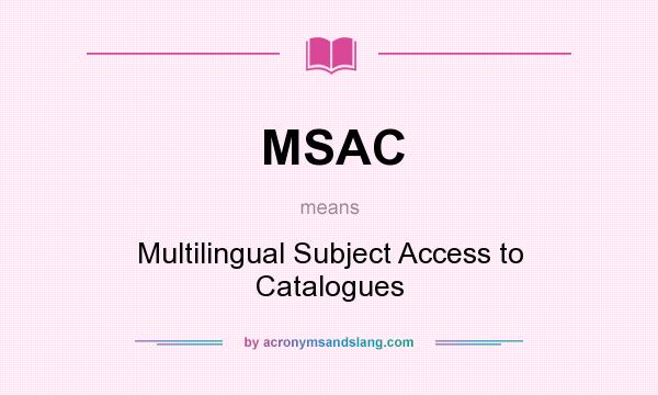 What does MSAC mean? It stands for Multilingual Subject Access to Catalogues