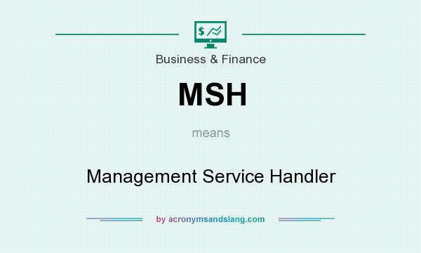 What does MSH mean? It stands for Management Service Handler