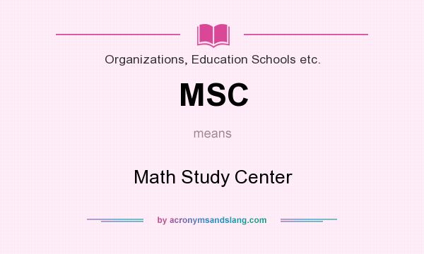 What does MSC mean? It stands for Math Study Center