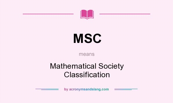 What does MSC mean? It stands for Mathematical Society Classification
