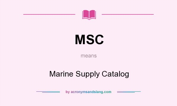 What does MSC mean? It stands for Marine Supply Catalog