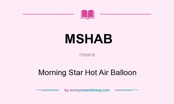 What does MSHAB mean? It stands for Morning Star Hot Air Balloon
