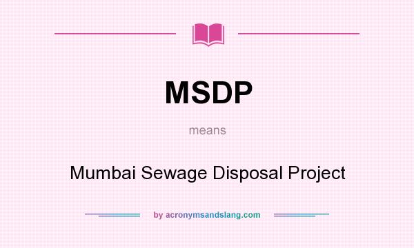 What does MSDP mean? It stands for Mumbai Sewage Disposal Project
