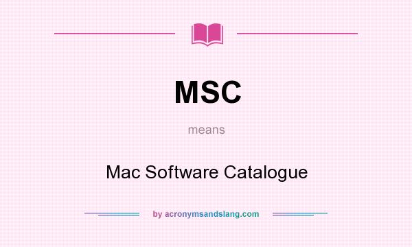 What does MSC mean? It stands for Mac Software Catalogue
