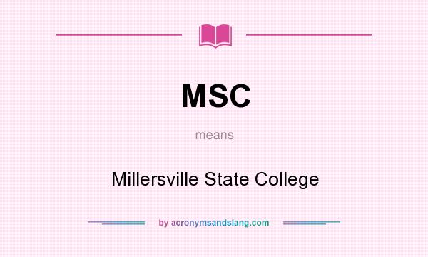 What does MSC mean? It stands for Millersville State College